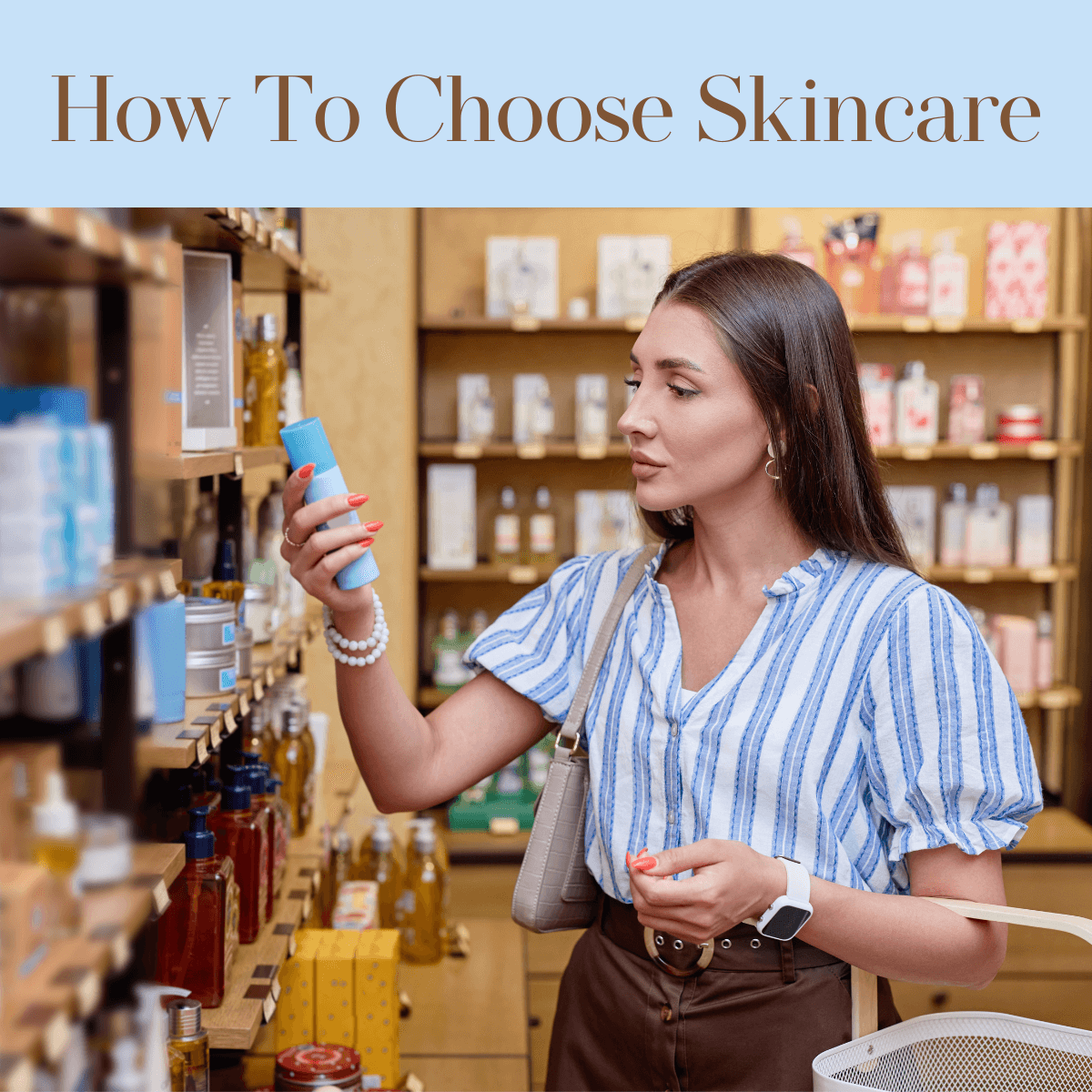 How to choose skincare products