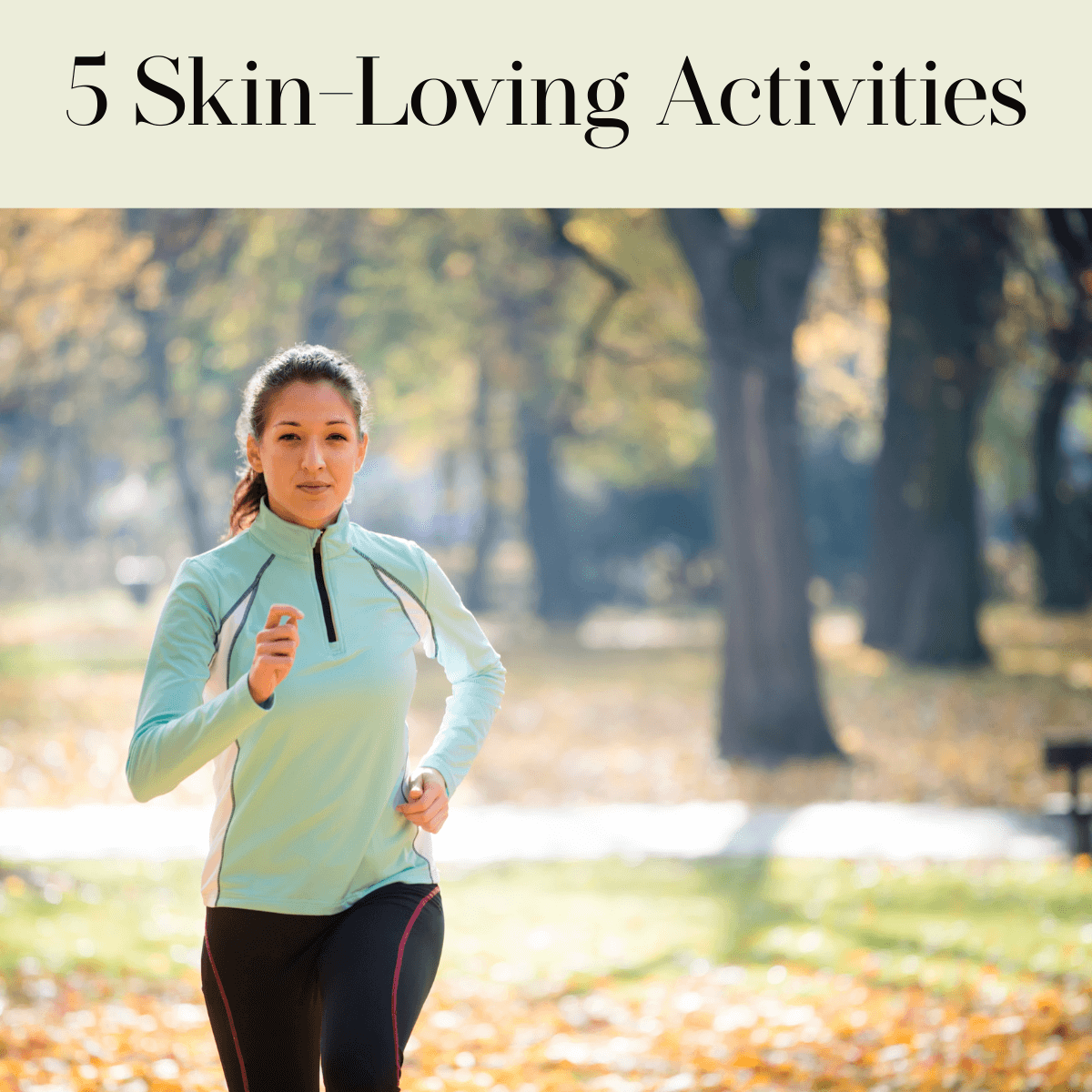 5 Skin-Loving Activities