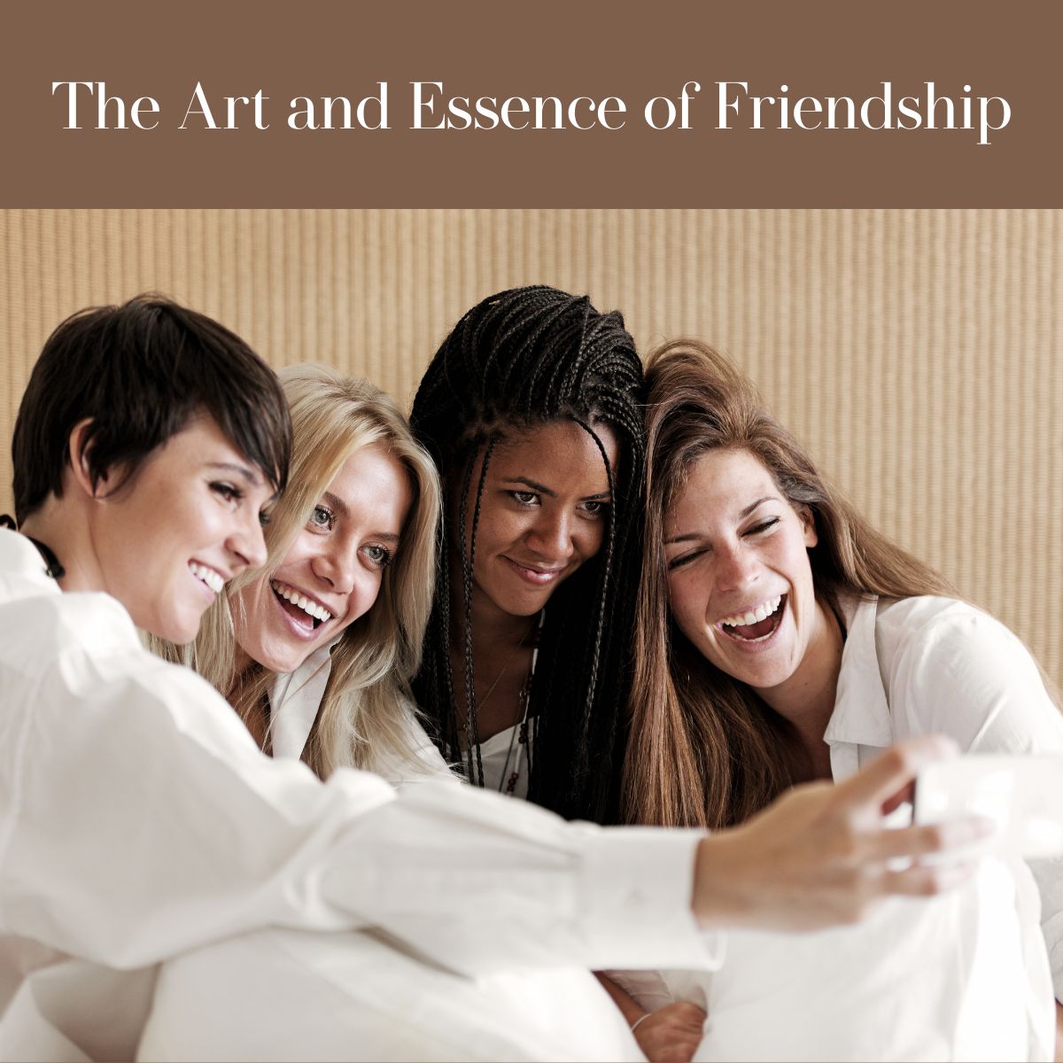 The Art and Essence of Friendship: A Lifelong Journey of Connection
