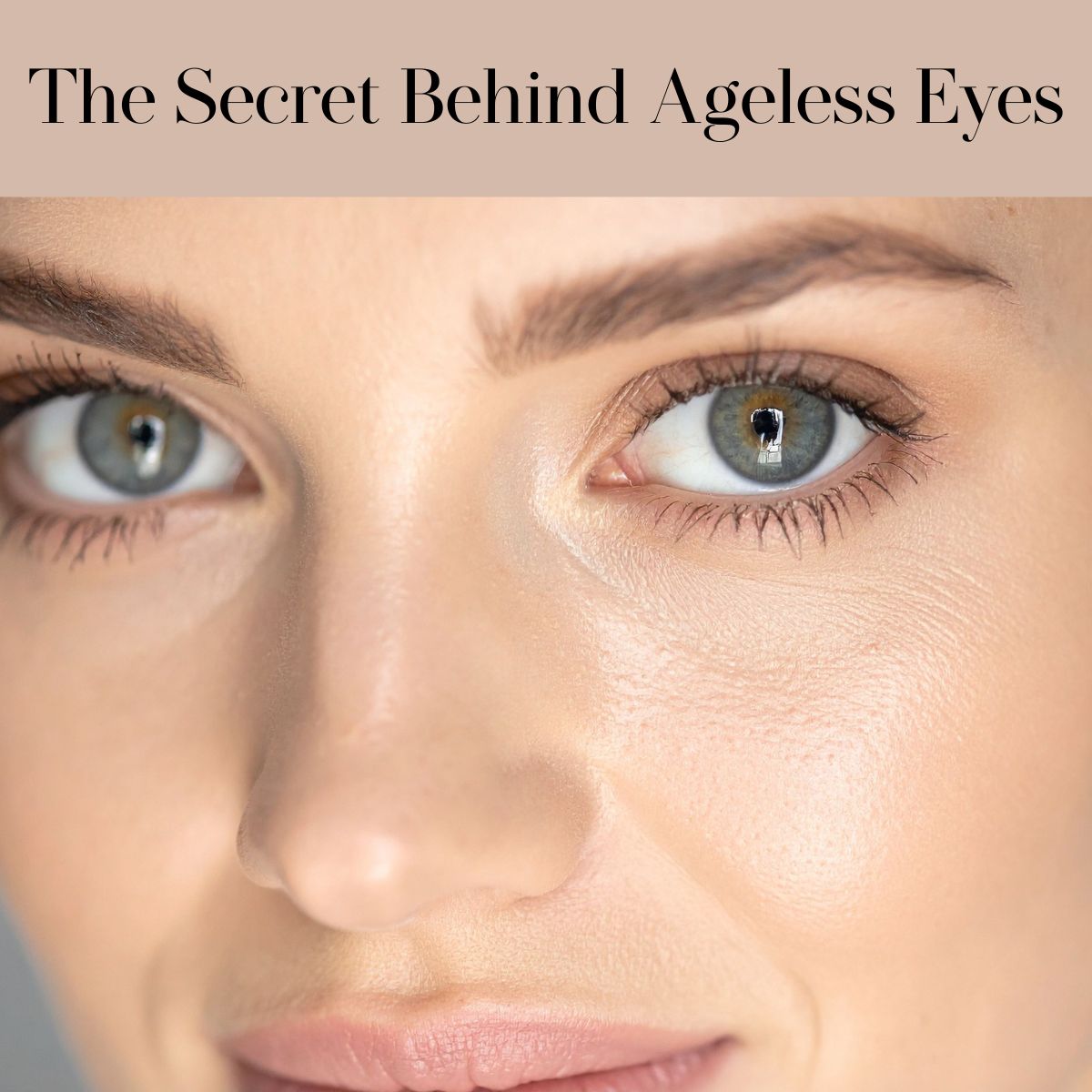The Secret Behind Ageless Eyes